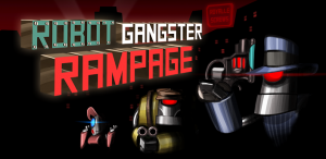 Robot Gangster Rampage - Game (評価:★3) Robot Gangster Rampage - Game (評価:★3)