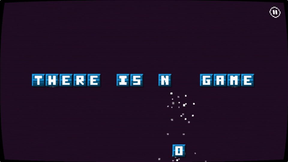 There is no game - Jam Edition
